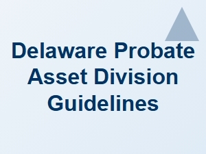 Delaware Probate Asset Division Guidelines
