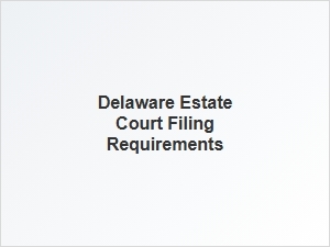Delaware Estate Court Filing Procedures