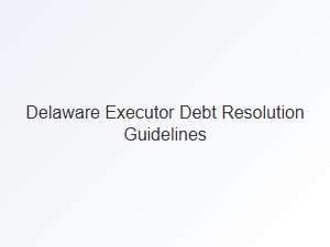 Delaware Executor Debt Resolution Guidelines